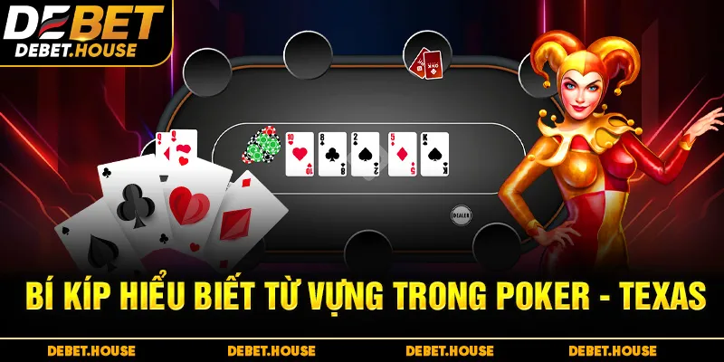 Bí kíp hiểu biết từ vựng trong Poker Texas