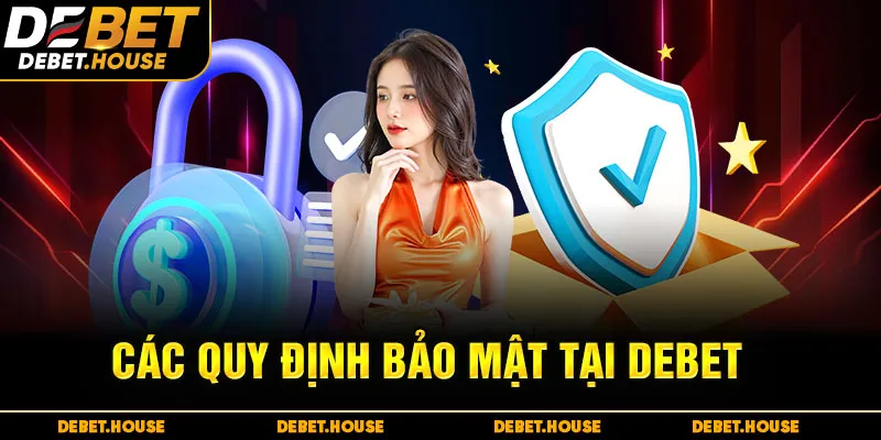 Các quy định bảo mật tại DEBET