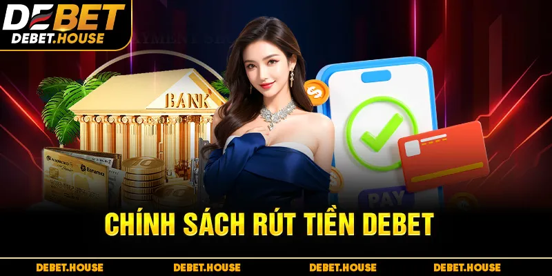 Chính sách rút tiền DEBET
