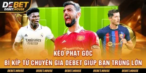 Kèo phạt góc bí kíp từ chuyên gia DEBET giúp bạn trúng lớn