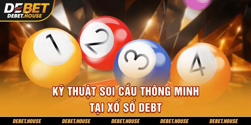 Kỹ thuật soi cầu thông minh tại xổ số DEBT
