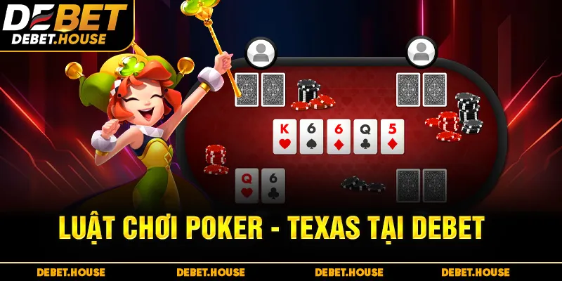 Luật chơi poker texas tại DEBET