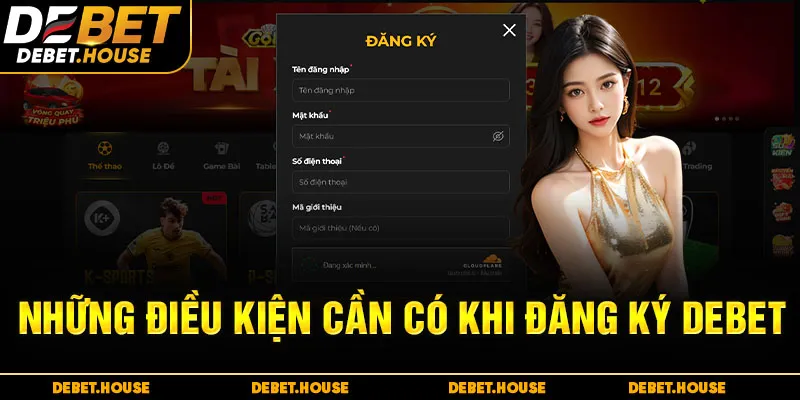 Những Điều Kiện Cần Có Khi Đăng Ký DEBET